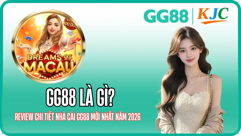 GG88 Là Gì? Review Chi Tiết Nhà Cái GG88 Mới Nhất Năm 2026